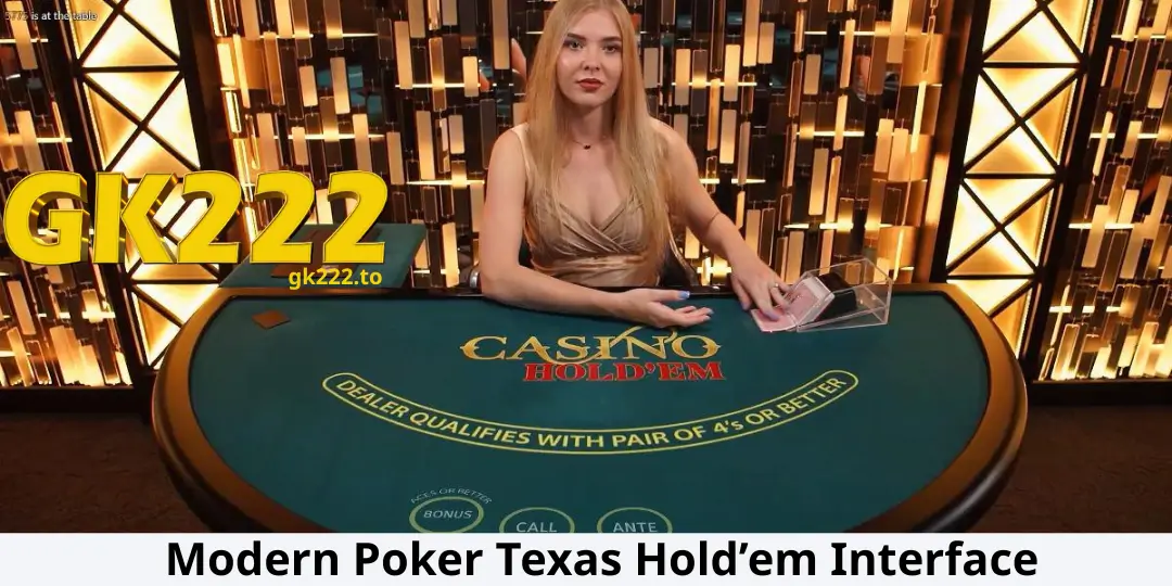Poker Texas Hold’em Live at GK222 – Poker Online Guide & Live Dealer Experience 2 Modern Poker Texas Hold’em Interface