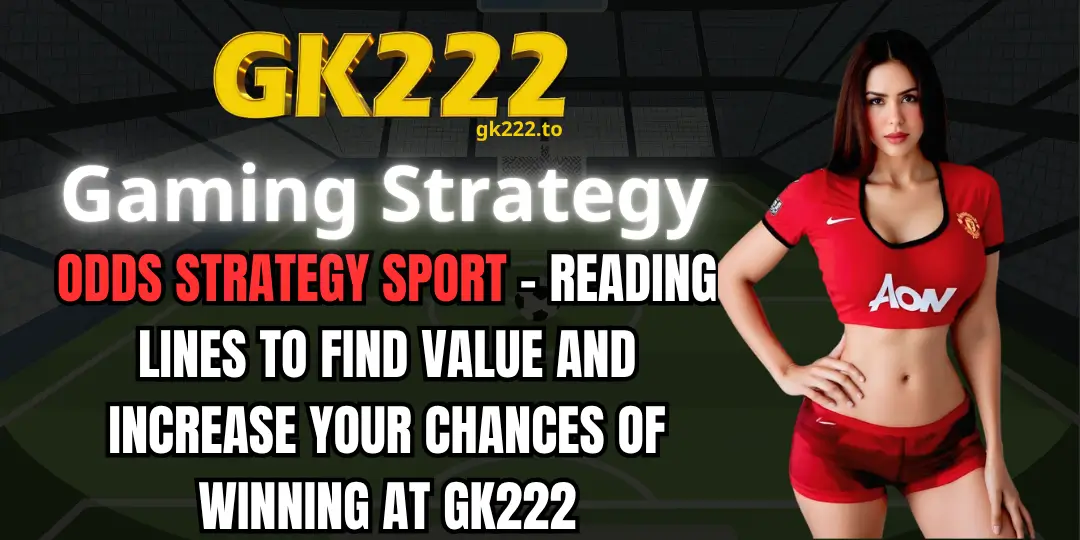 Odds Strategy Sport - Reading Lines to Find Value and Increase Your Chances of Winning at GK222 1 Odds Strategy Sport gk222