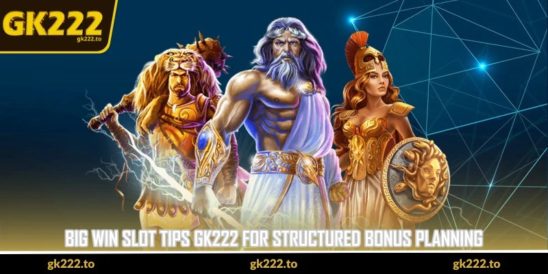 Big Win Slot Tips GK222 - Practical Steps To Chase Highs 2 Big Win Slot Tips GK222 for structured bonus planning