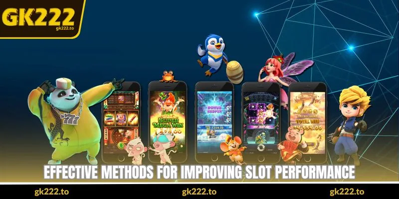 GK222 High RTP Slot Guide - Finding Better Payout 4 Effective methods for improving slot performance