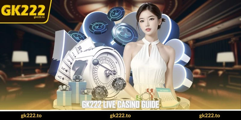 Live Casino Guide GK222 - Smooth Play From Sign In 1 gk222 live casino guide