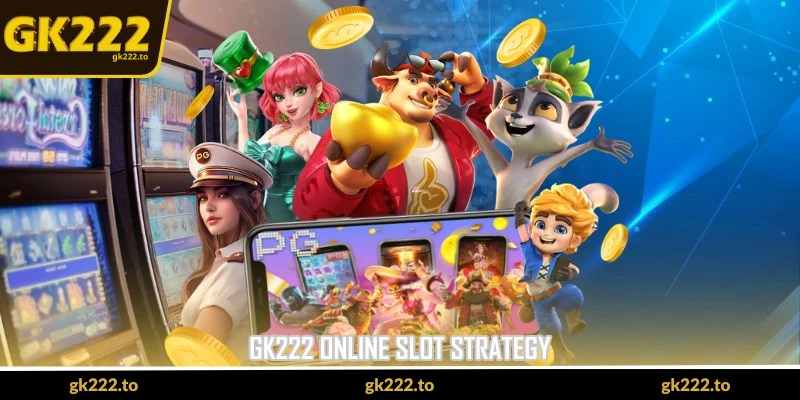 GK222 Online Slot Strategy - Stable Spins With Better Control 5 gk222 online slot strategy